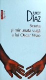 Junot Diaz - Scurta si minunata viata a lui Oscar Wao