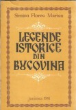 Legende istorice Bucovina Simion Florea Marian Editura Junimea 1981 Istorie Carte Romana