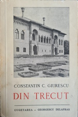 Din trecut &amp;ndash; Constantin C. Giurescu foto