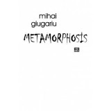 Metamorphosis - Mihai Giugariu
