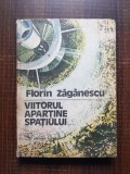 Florin Zaganescu - Viitorul apartine spatiului (1980, editie cartonata)