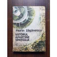 Florin Zaganescu - Viitorul apartine spatiului (1980, editie cartonata)