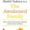The Awakened Family: How to Raise Empowered, Resilient, and Conscious Children