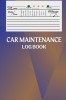 Car Maintenance Log Book: Amazing Vehicle Maintenance Log Book, Car Repair Journal Automotive. Service Record Book / Oil Change Logbook / Auto E
