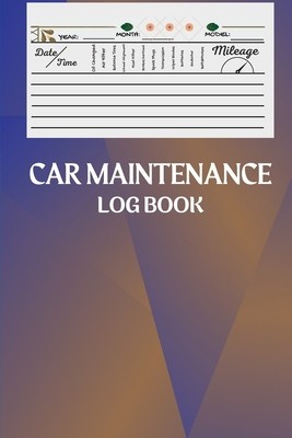 Car Maintenance Log Book: Amazing Vehicle Maintenance Log Book, Car Repair Journal Automotive. Service Record Book / Oil Change Logbook / Auto E foto