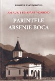 Cumpara ieftin Preotul Ioan Sofonea - Am auzit un sfant vorbind. Parintele Arsenie Boca