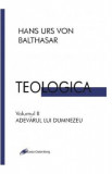 Teologica. Vol.2: Adevarul lui Dumnezeu - Hans Urs von Balthasar