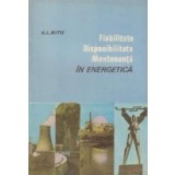 Fiabilitate. Disponibilitate. Mentenanta in energetica