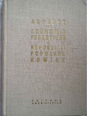 Aspecte Din Economia Forestiera A Republicii Populare Romine - Colectiv ,271616 foto