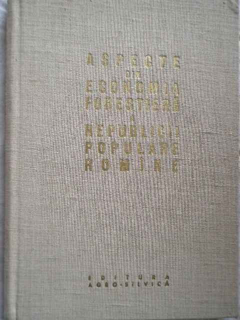Aspecte Din Economia Forestiera A Republicii Populare Romine - Colectiv ,271616