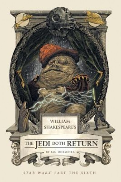 William Shakespeare&#039;s the Jedi Doth Return: Star Wars: Part the Sixth