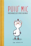 Cumpara ieftin Puiu&#039; mic. Povestea reala si cat se poate de adevarata/Sam Wedelich