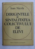 DIRIGINTELE SI SINTALITATEA COLECTIVULUI DE ELEVI de IOAN NICOLA , 1978