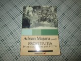 Adrian Majuru - Prostitutia. Intre cuceritori si platitori