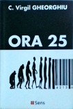 Ora 25 - Constantin Virgil Gheorghiu, Editura necunoscuta, Carte in limba romana, beletristica