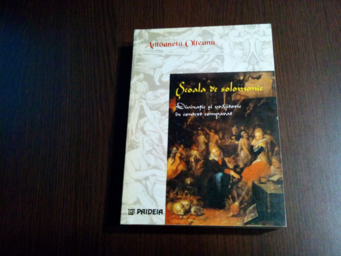 SCOALA DE SOLOMONIE Divinatia si Vrajitoria - Antoaneta Olteanu - 1999, 609 p.