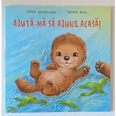 AJUTA - MA SA AJUNG ACASA ! text si ilustratii de SOPHIE SCHOENWALD si NADINE REITZ , 2024