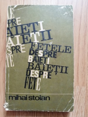 Mihai Stoian - Fetele despre baieti, baietii despre fete. 16 intrebari - 1971 foto