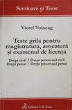TESTE GRILA PENTRU MAGISTRATURA, AVOCATURA SI EXAMENUL DE LICENTA-VIOREL VOINEAG-353788