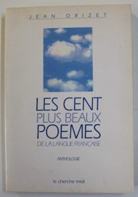 LES CENT PLUS BEAUX POEMES DE LA LANGUE FRANCAISE , choix et preface par JEAN ORIZET , 2003 foto