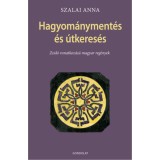 Hagyom&aacute;nyteremt&eacute;s &eacute;s &uacute;tkeres&eacute;s - Zsid&oacute; vonatkoz&aacute;s&uacute; magyar reg&eacute;nyek - Szalai Anna