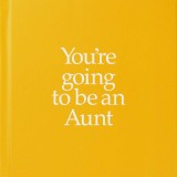 You&#039;re Going to Be an Aunt | Louise Kane