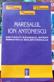 Maresalul Ion Antonescu Am facut razboiul sfant impotriva bolsevismului