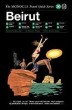 The Monocle Travel Guide to Beirut: The Monocle Travel Guide Series