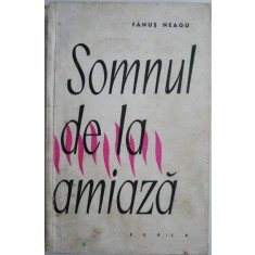 Somnul de la amiaza &ndash; Fanus Neagu (coperta putin uzata)