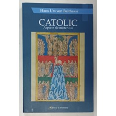 CATOLIC , ASPECTE ALE MISTERULUI de HANS URS VON BALTHASAR , 2022