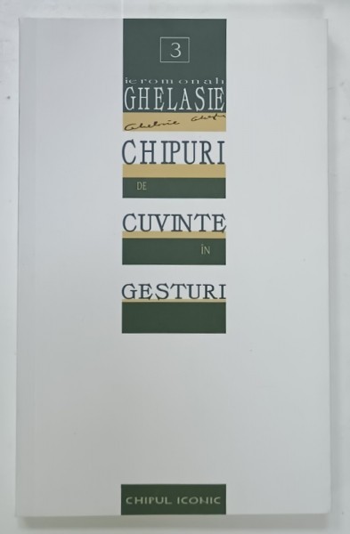 CHIPURI DE CUVINTE IN GESTURI de IEROMONAH GHELASIE , 2024
