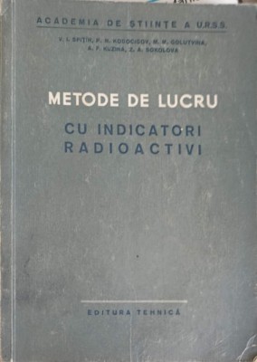 METODE DE LUCRU CU INDICATORI RADIOACTIVI-V.I. SPITIN, P.N. KODOCIGOV SI COLAB.-225961 foto