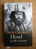 Allen Ginsberg - Howl si alte poeme. Antologie 1947-1997 (2010, ed. cartonata)