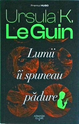 Ursula K. Le Guin - Lumii ii spuneau padure foto