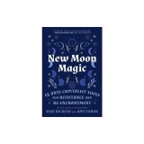 New Moon Magic: 13 Anti-Capitalist Tools for Resistance and Re-Enchantment
