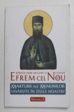 SFANTUL MARE MUCENIC SI CUVIOS EFREM CEL NOU - MARTURII ALE MINUNILOR SAVARSITE IN ZILELE NOASTRE , VOLUMUL II , 2016