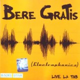 Bere Gratis - Electrophonica - Live La TNB, CD