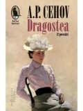 Dragostea. 12 povestiri/Anton Pavlovici Cehov