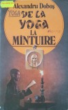 DE LA YOGA LA MANTUIRE - Alexandru Dobos