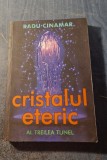 Cristalul eteric al treilea tunel - Radu Cinamar, ed. Daksha 2019, Spiritualitate &amp; Ezoterism
