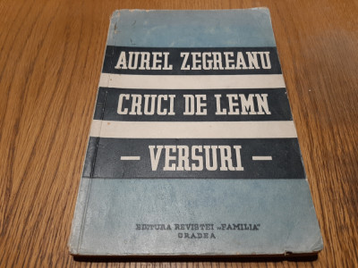 CRUCI DE LEMN versuri - Aurel Zegreanu - Revistei &amp;quot;Familia&amp;quot;, 1939, 100 p. foto