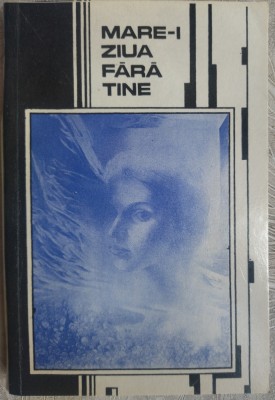 MARE-I ZIUA FARA TINE: POEZII DE DRAGOSTE/Antologie de EUGEN LUNGU/Chisinau 1990 foto