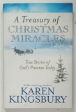 A TREASURY OF CHRISTMAS MIRACLES , TRUE STORIES OF GOD 'S PRESENCE TODAY by KAREN KINGSBURY , 2001