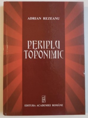 Periplu toponimic/ Adrian Rezeanu foto