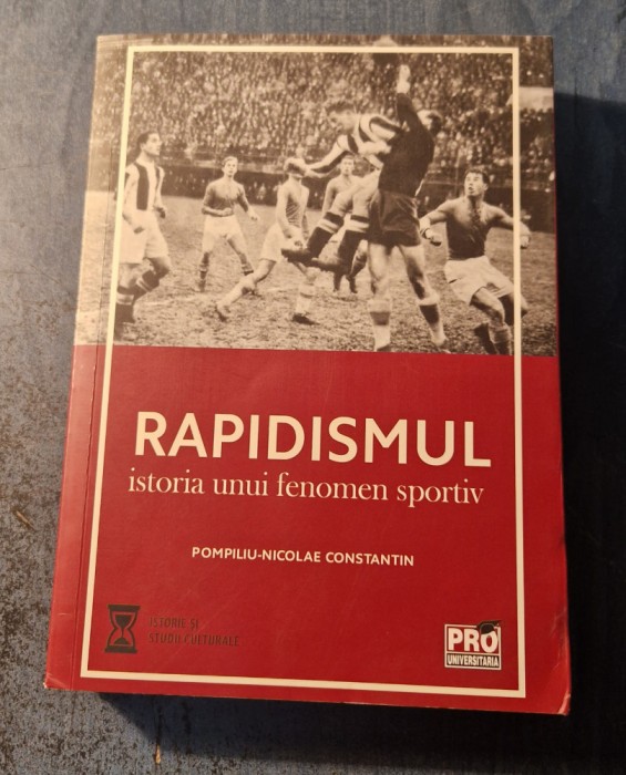 Rapidismul istoria unui fenomen sportiv Pompiliu Nicolae Constantin