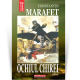 Cumpara ieftin Ochiul Chirei - Constantin Marafet