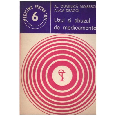 Al. Duminica Moisescu, Anca Dragoi - Uzul si abuzul de medicamente - foto
