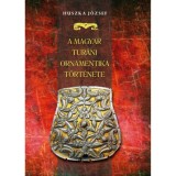 A magyar tur&aacute;ni ornamentika t&ouml;rt&eacute;nete - Huszka J&oacute;zsef