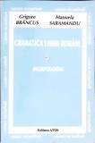 GRAMATICA LIMBII ROMANE VOL.1: MORFOLOGIA-GRIGORE BRANCUS, MANUELA SARAMANDU-351558