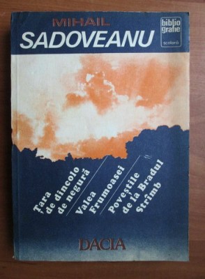 Mihail Sadoveanu - Țara de dincolo de negură și alte povestiri, Editura Dacia Cluj-Napoca, 1987 foto